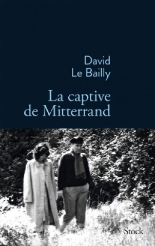 Könyv La captive de Mitterrand David Le Bailly