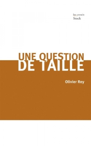 Knjiga Une question de taille Olivier Rey