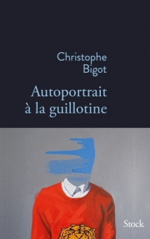 Book AUTOPORTRAIT A LA GUILLOTINE Christophe Bigot