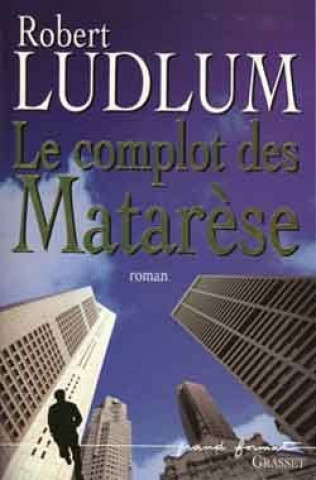 Knjiga LE COMPLOT DES MATARESE Robert Ludlum