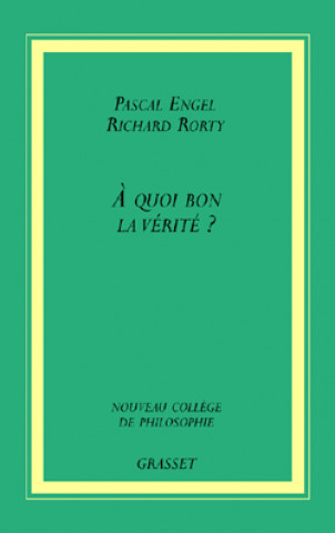 Knjiga A quoi bon la vérité? Pascal Engel
