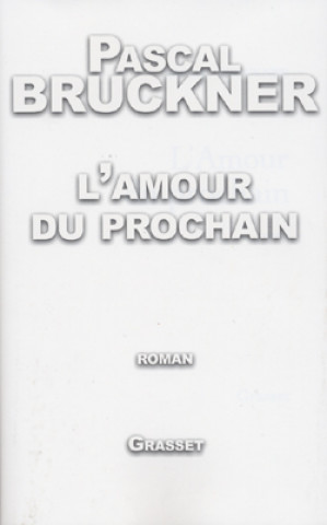 Kniha L'amour du prochain Pascal Bruckner