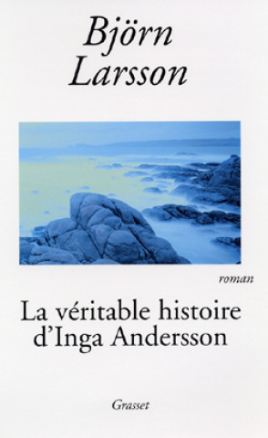 Kniha La véritable histoire d'Inga Andersson Björn Larsson