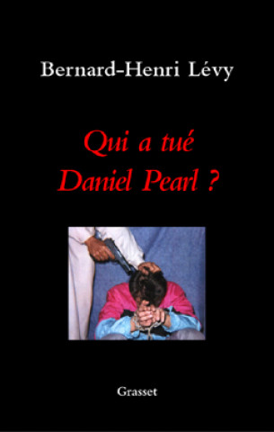 Kniha Qui a tué Daniel Pearl ? Bernard-Henri Lévy