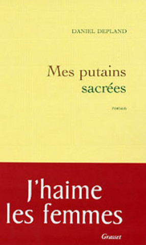 Knjiga Mes putains sacrées Daniel Depland