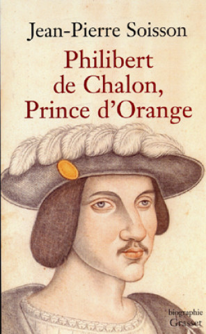 Kniha Philibert de Chalon, Prince d'Orange Jean-Pierre Soisson