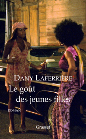 Kniha Le goût des jeunes filles Dany Laferrière de l'Académie française