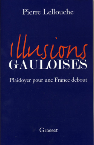 Knjiga Illusions gauloises Pierre Lellouche