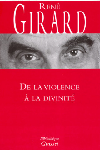 Kniha De la violence à la divinité René Girard