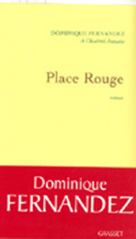 Knjiga Place rouge Dominique Fernandez de l'Académie Française