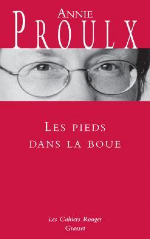 Knjiga Les pieds dans la boue Annie Proulx