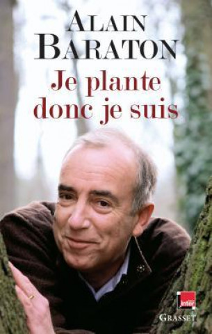 Buch JE PLANTE DONC JE SUIS Alain Baraton