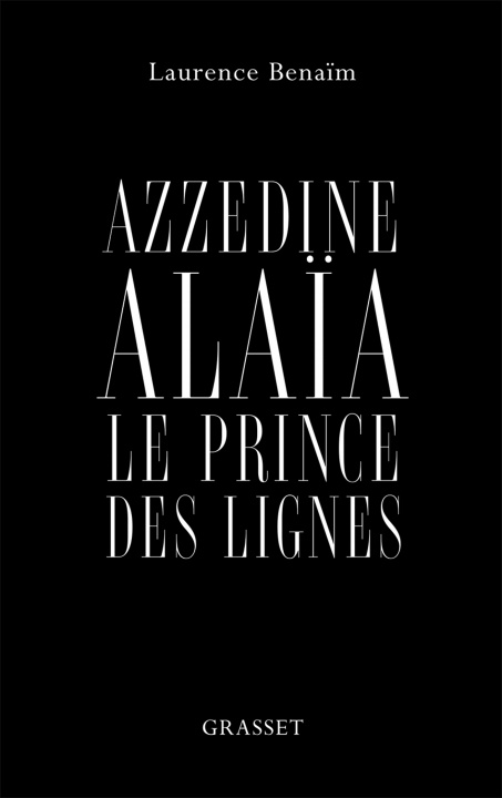 Kniha Azzedine Alaïa, le prince des lignes Laurence Benaïm