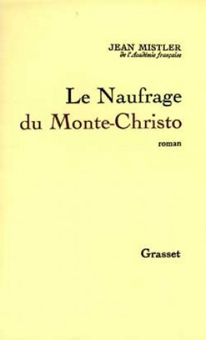 Könyv Le Naufrage de Monte-Christo Jean Mistler