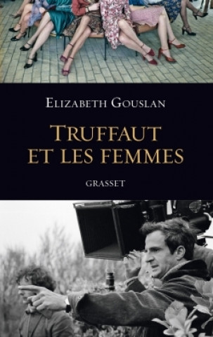 Könyv Truffaut et les femmes Elizabeth Gouslan