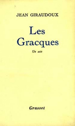 Knjiga Les Gracques Jean Giraudoux