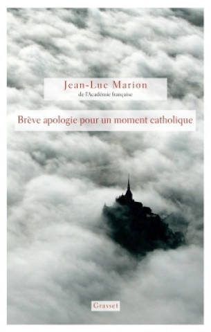 Knjiga Brève apologie pour un moment catholique Jean-Luc Marion