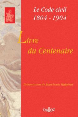 Kniha Livre du centenaire - Le Code civil 1804-1904 Jean-Louis Halpérin