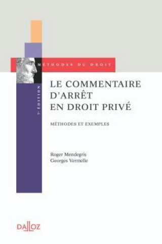 Книга Le commentaire d'arrêt en droit privé. 7e éd. - Méthodes et exemples Roger Mendregris