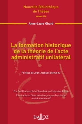 Carte La formation historique de la théorie de l'acte administratif unilatéral - Volume 124 Anne-Laure Girard