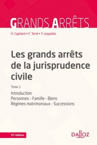 Книга Les grands arrêts de la jurisprudence civile T1. 13e éd. - Introduction, personnes, famille, biens, Henri Capitant