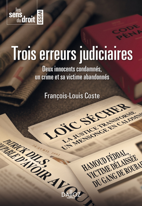 Kniha Trois erreurs judiciaires - Deux innocents condamnés, un crime et sa victime abandonnés François-Louis Costes