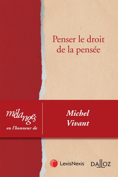 Carte Mélanges en l'honneur de Michel Vivant - Penser le droit de la pensée. Coédition Dalloz/Lexis Nexis 