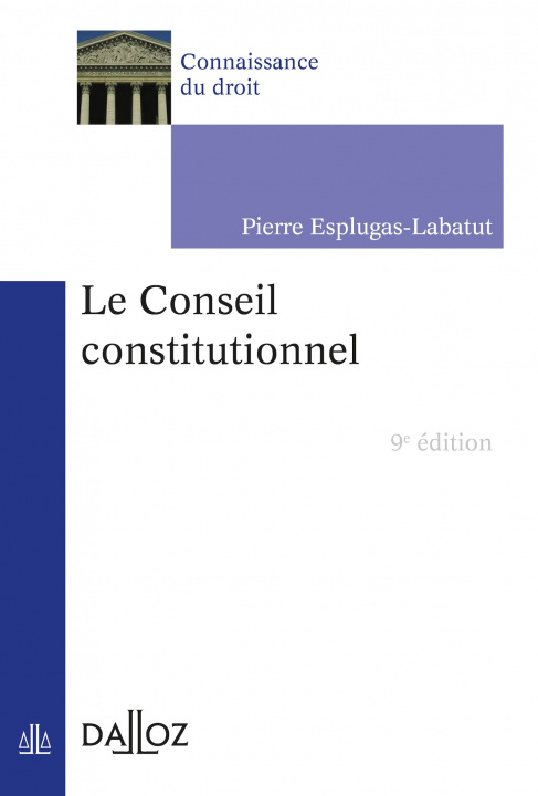 Carte Le Conseil constitutionnel. 9e éd. Pierre Esplugas-Labatut