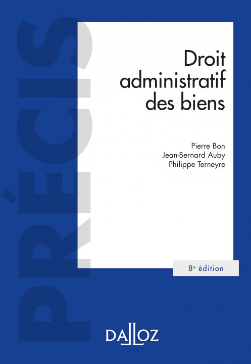 Carte Droit administratif des biens. 8e éd. - Domaine public et privé. Travaux et ouvrages publics. Exprop Jean-Marie Auby