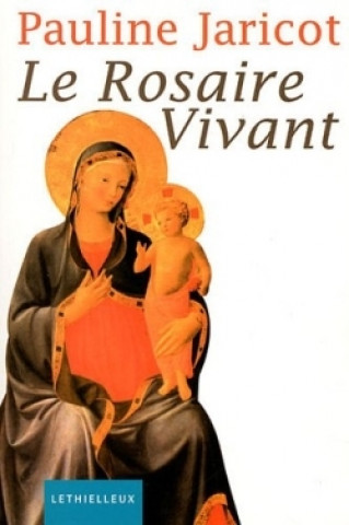 Kniha Le rosaire vivant Pauline Jaricot