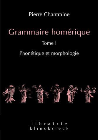Carte Grammaire homérique. Tome I: Phonétique et morphologie Pierre Chantraine