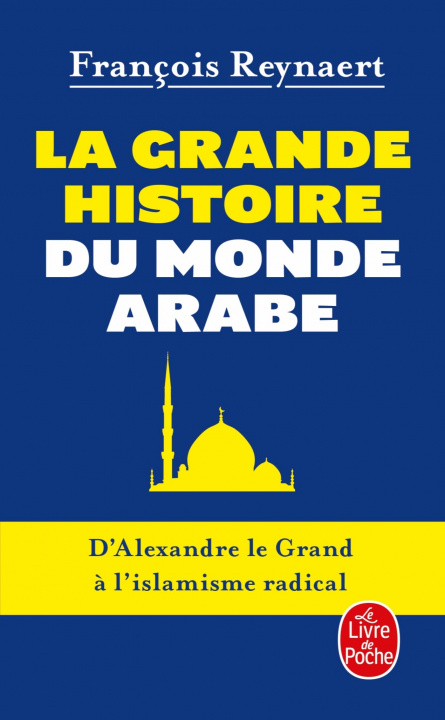 Kniha La Grande histoire du monde arabe François Reynaert