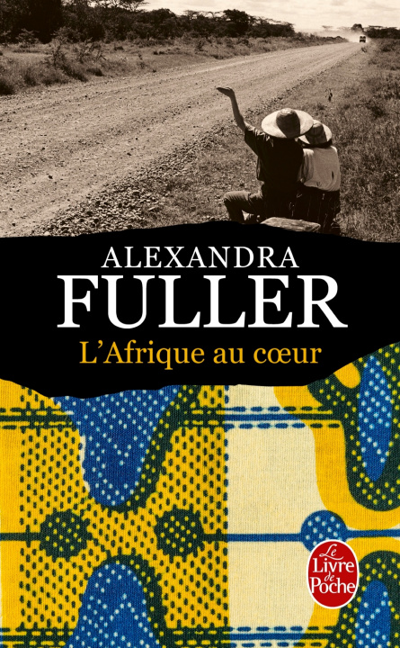 Kniha L'Afrique au coeur Alexandra Fuller