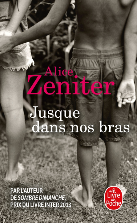 Kniha Jusque dans nos bras Alice Zeniter