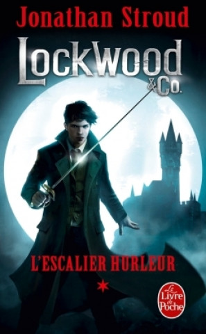 Kniha L'Escalier hurleur (Lockwood & Co, Tome 1) Jonathan Stroud