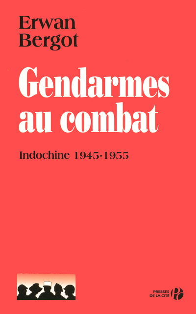 Kniha Gendarmes au combat - Indochine 1945-1955 Erwan Bergot