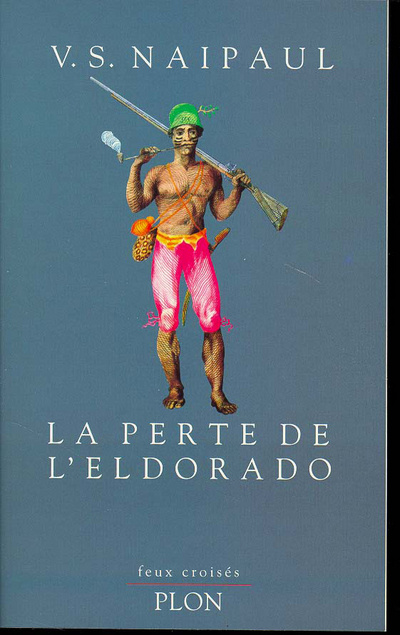 Knjiga La perte de l'Eldorado V. S. Naipaul