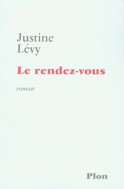 Knjiga Le rendez-vous Justine Lévy