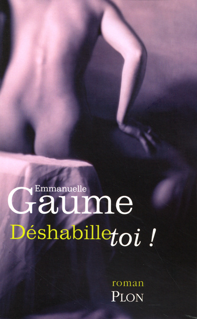Knjiga Déshabille-toi ! Emmanuelle Gaume