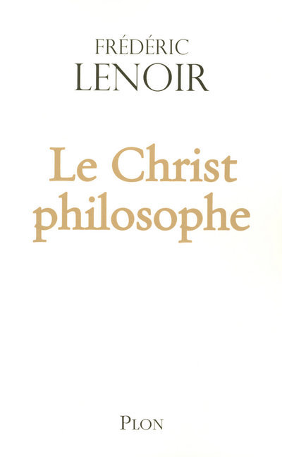 Knjiga Le Christ philosophe Frédéric Lenoir