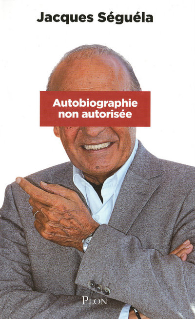 Kniha Autobiographie non autorisée Jacques Séguela