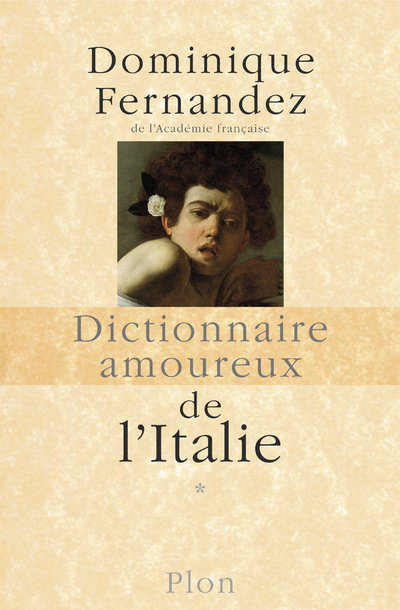 Carte Dictionnaire amoureux de l'Italie - tome 1 Dominique Fernandez