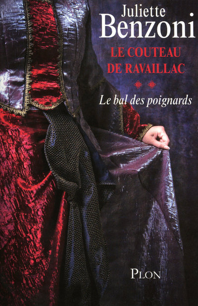 Livre LE BAL DES POIGNARDS T02 LE COUTEAU DE RAVAILLAC Juliette Benzoni