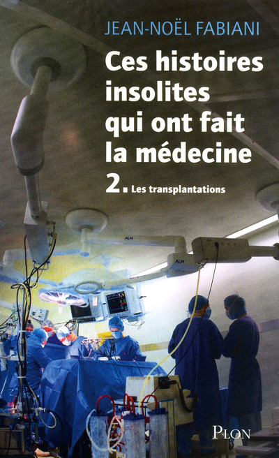 Książka Ces histoires insolites qui ont fait la médecine - Tome II Jean-Noël Fabiani