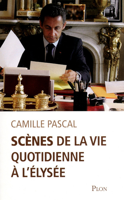 Kniha Scènes de la vie quotidienne à l'Elysée Camille Pascal