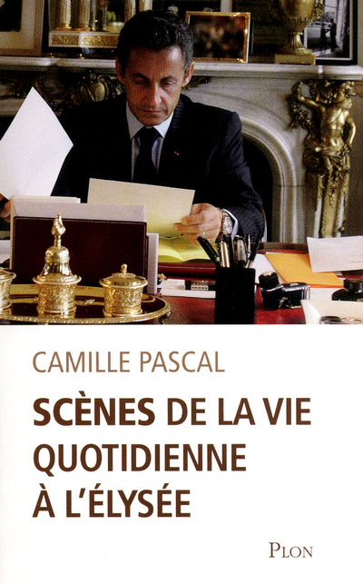 Libro Scènes de la vie quotidienne à l'Elysée Camille Pascal