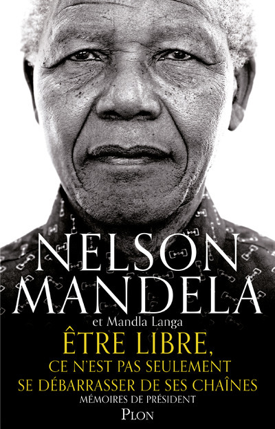 Kniha Etre libre, ce n'est pas seulement se débarrasser de ses chaînes Nelson Mandela