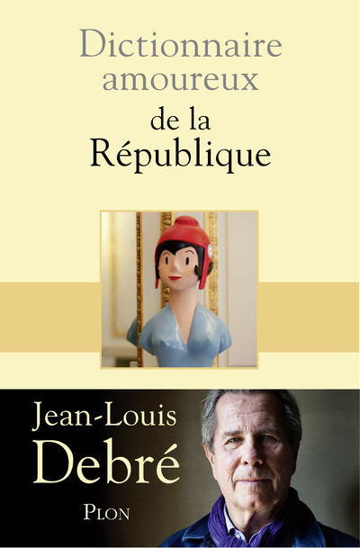 Kniha Dictionnaire Amoureux de la République Jean-Louis Debré