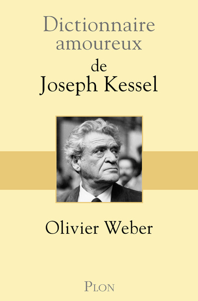 Livre Dictionnaire Amoureux de Joseph Kessel Olivier Weber