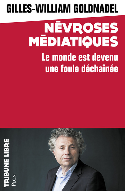 Knjiga Névroses médiatiques - Le monde est devenu une foule déchaînée Gilles William Goldnadel
